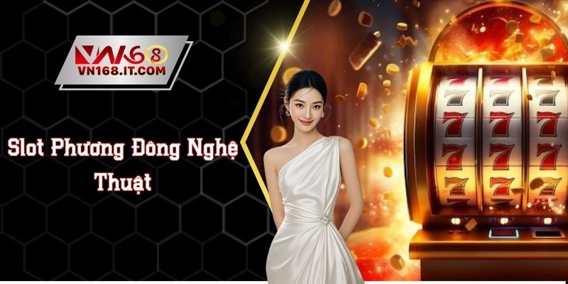 Nổ Hũ Bát Tiên Quá Hải - Slot Phương Đông Nghệ Thuật