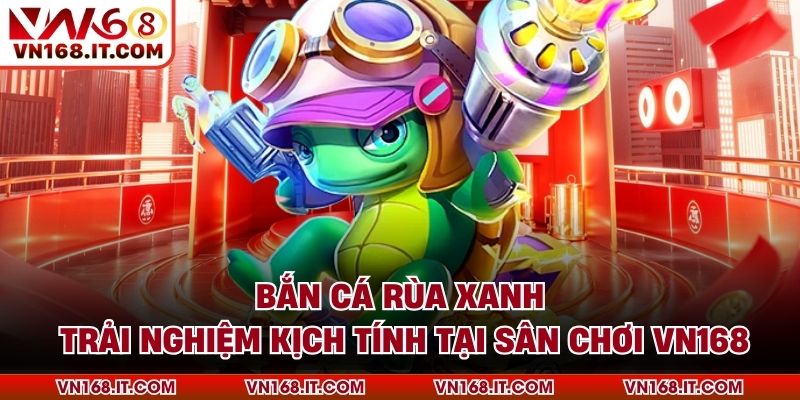 bắn cá rùa xanh