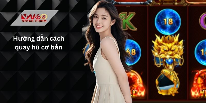 Hướng dẫn cách quay hũ cơ bản