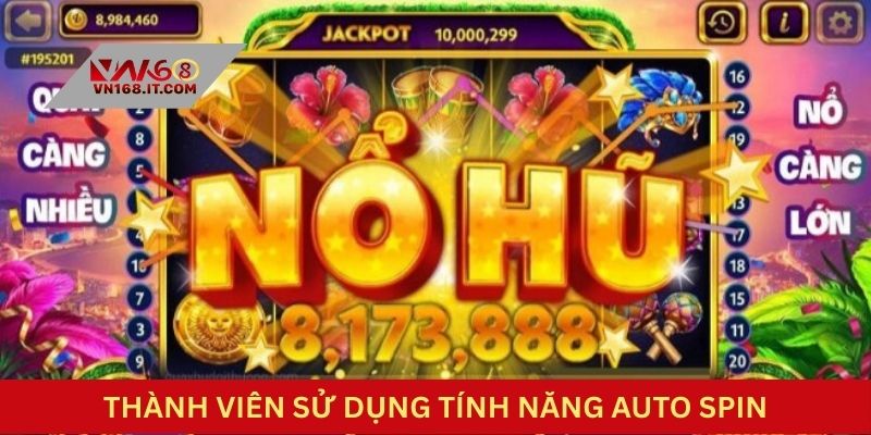 Thành viên sử dụng tính năng auto spin