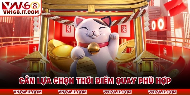 Cần lựa chọn thời điểm quay phù hợp