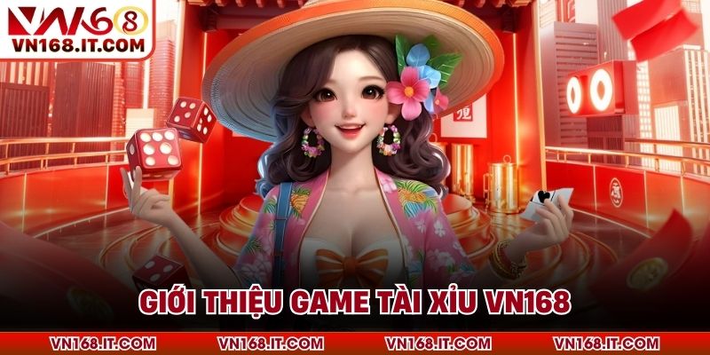 Giới thiệu game tài xỉu VN168