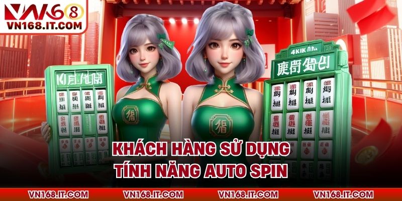 Khách hàng sử dụng tính năng auto spin