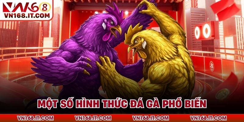 Một số hình thức đá gà phổ biến